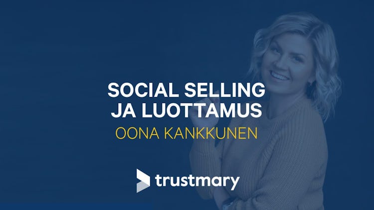 Social selling ja luottamus – Oona Kankkunen