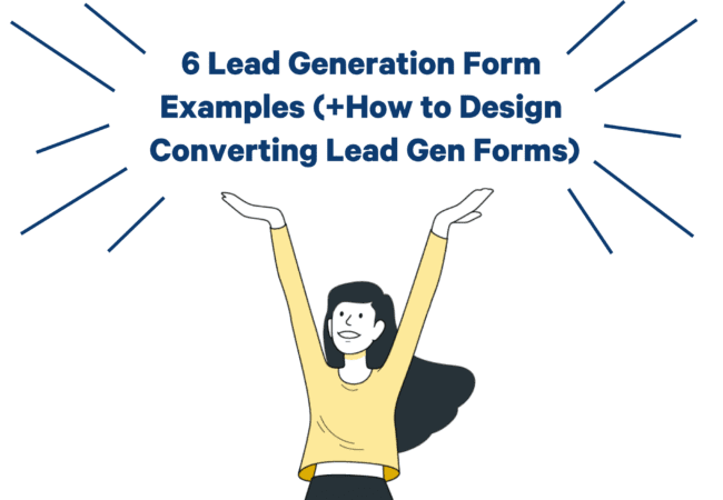 6 Lead Generation Form Examples (+How to Design Converting Lead Gen Forms)